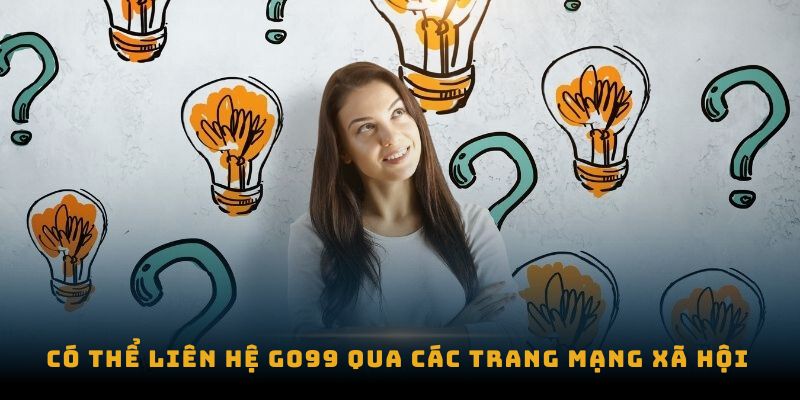 Có thể liên hệ go99 qua các trang mạng xã hội