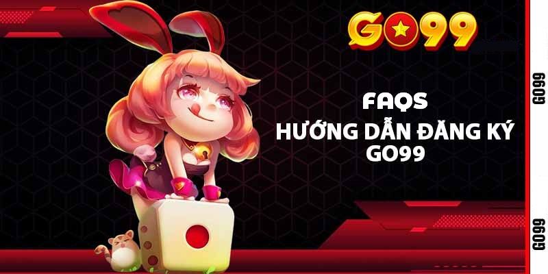 FAQs về đăng ký Go99