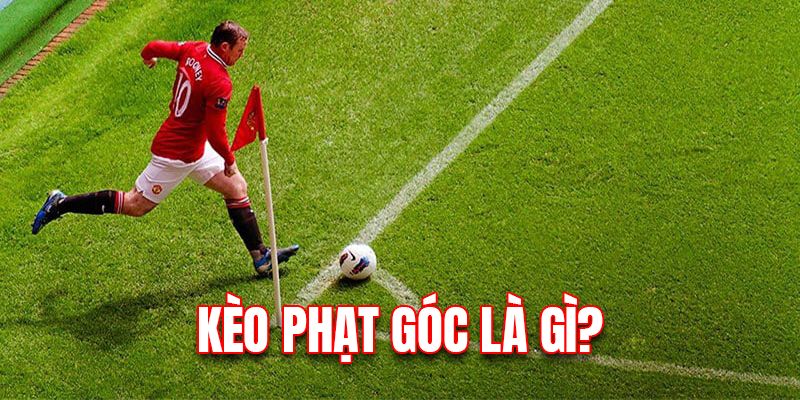 Thông tin cơ bản về kèo cược phạt góc