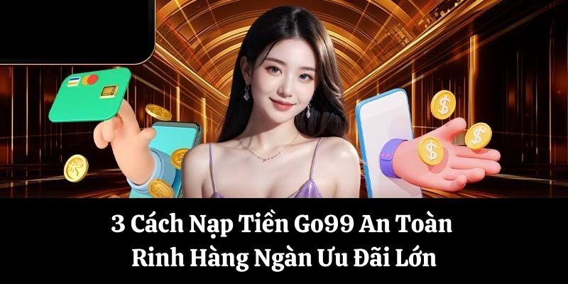 Nạp Tiền Go99